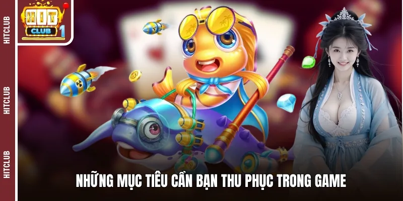 Những mục tiêu cần bạn thu phục trong game