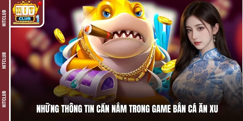 Những thông tin cần nắm trong game bắn cá ăn xu