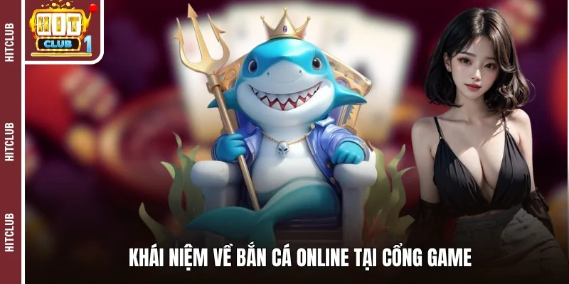 Khái niệm về bắn cá online tại cổng game