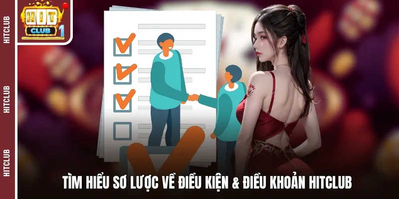 Tìm hiểu sơ lược về điều kiện & điều khoản Hitclub 