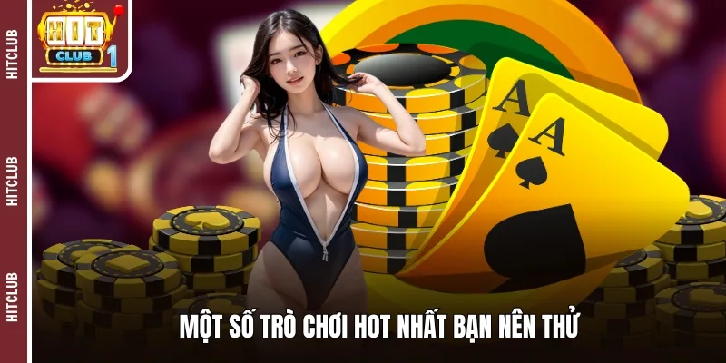 Một số trò chơi hot nhất bạn nên thử