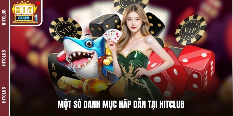 Một số danh mục hấp dẫn tại HITCLUB 