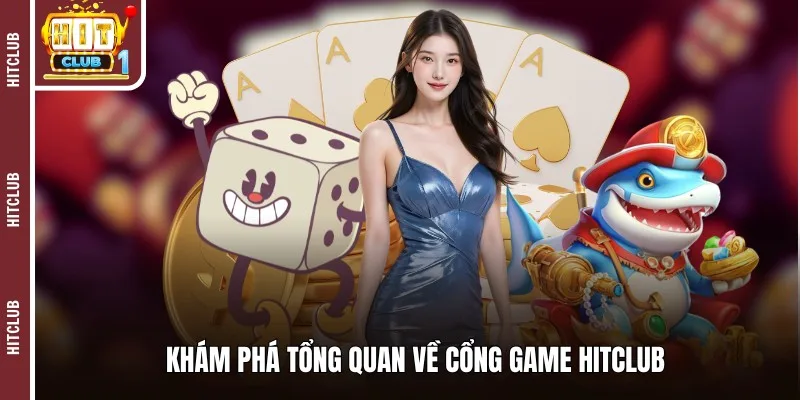 Khám phá tổng quan về cổng game HITCLUB 