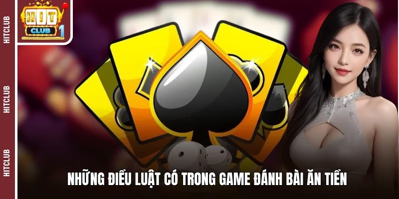 Những điều luật có trong game đánh bài ăn tiền