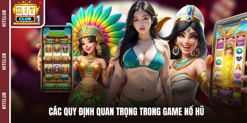 Các quy định quan trọng trong game nổ hũ 