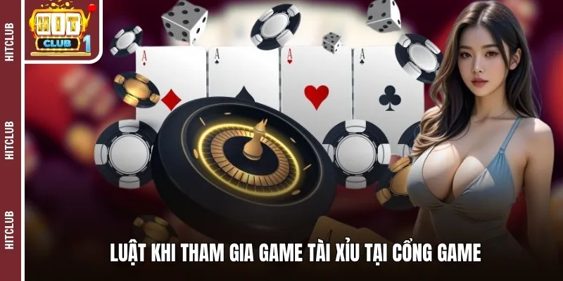 Luật khi tham gia game tài xỉu tại cổng game