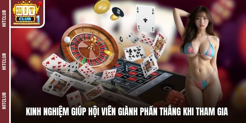 Kinh nghiệm giúp hội viên giành phần thắng khi tham gia