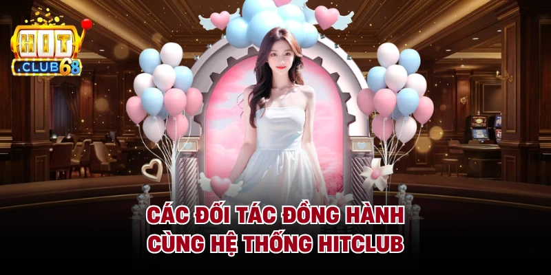 Các đối tác đồng hành cùng hệ thống HITCLUB