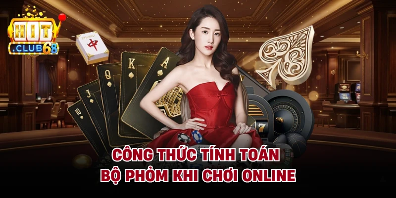 Công thức tính toán bộ phỏm khi chơi online