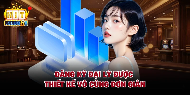 Đăng ký đại lý được thiết kế vô cùng đơn giản