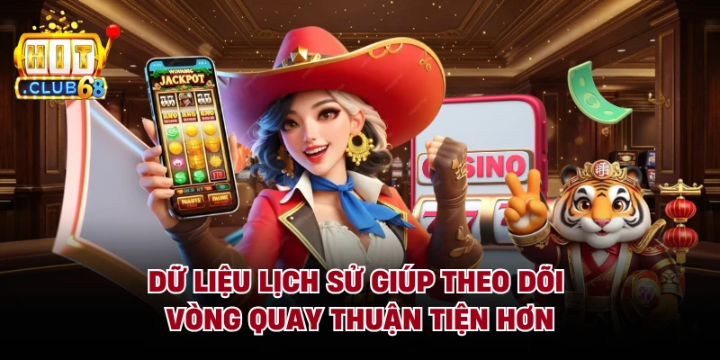 Dữ liệu lịch sử giúp theo dõi vòng quay thuận tiện hơn