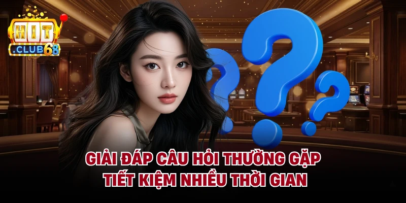 Giải đáp câu hỏi thường gặp tiết kiệm nhiều thời gian