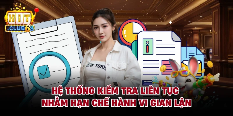 Hệ thống kiểm tra liên tục nhằm hạn chế hành vi gian lận