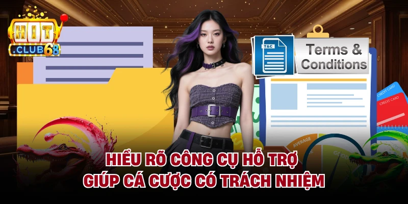 Hiểu rõ công cụ hỗ trợ giúp cá cược có trách nhiệm