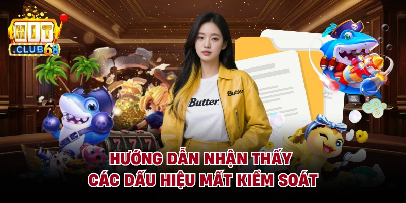 Hướng dẫn nhận thấy các dấu hiệu mất kiểm soát