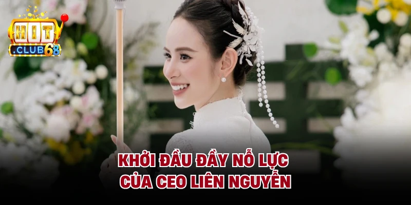 Khởi đầu đầy nỗ lực của CEO Liên Nguyễn