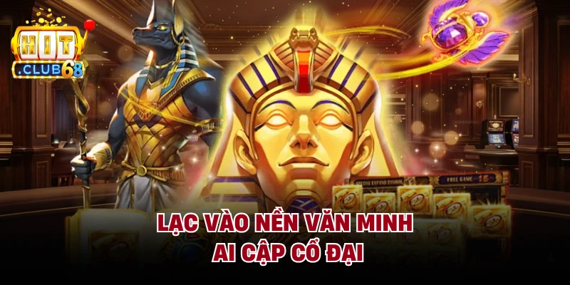 Lạc vào nền văn minh Ai Cập cổ đại