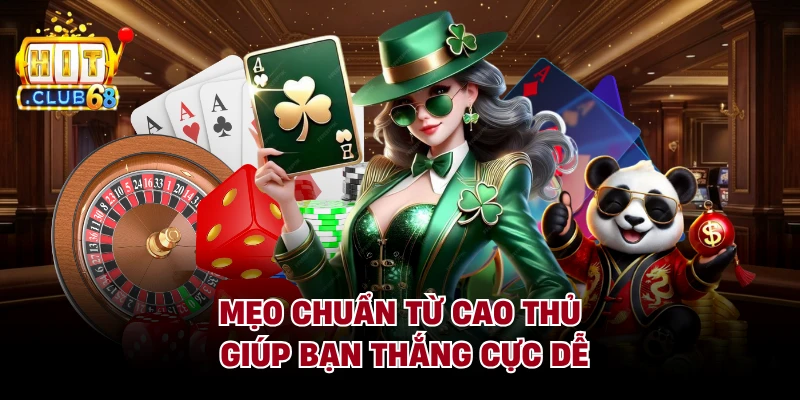 Mẹo chuẩn từ cao thủ giúp bạn thắng cực dễ