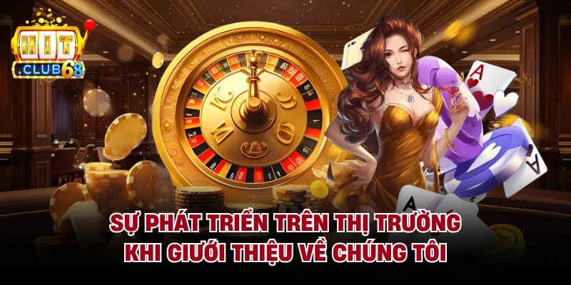 Sự phát triển trên thị trường khi giưới thiệu về chúng tôi