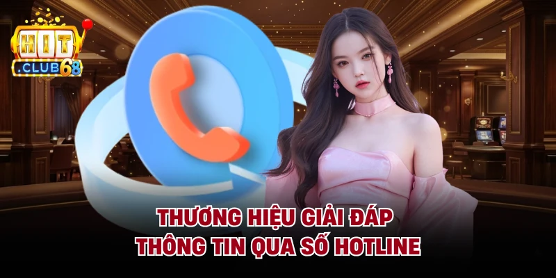 Thương hiệu giải đáp thông tin qua số hotline