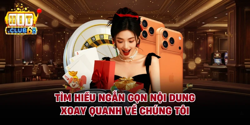 Tìm hiểu ngắn gọn nội dung xoay quanh về chúng tôi