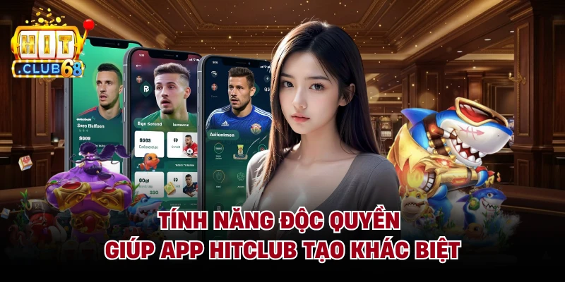 Tính năng độc quyền giúp app HITCLUB tạo khác biệt