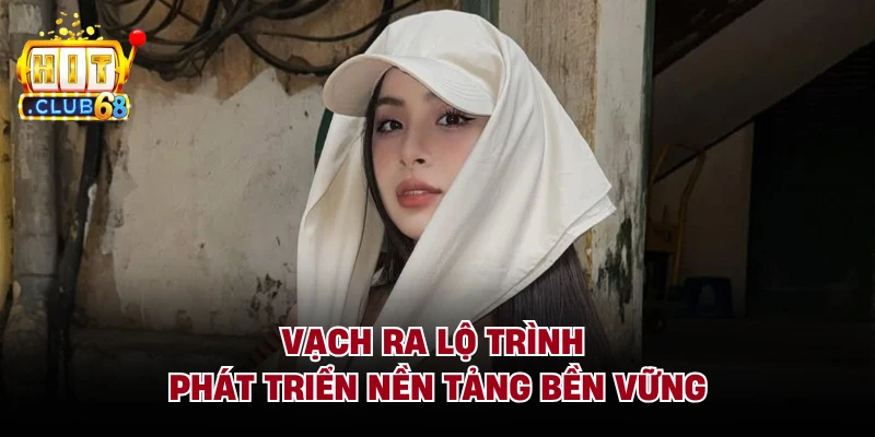 Vạch ra lộ trình phát triển nền tảng bền vững