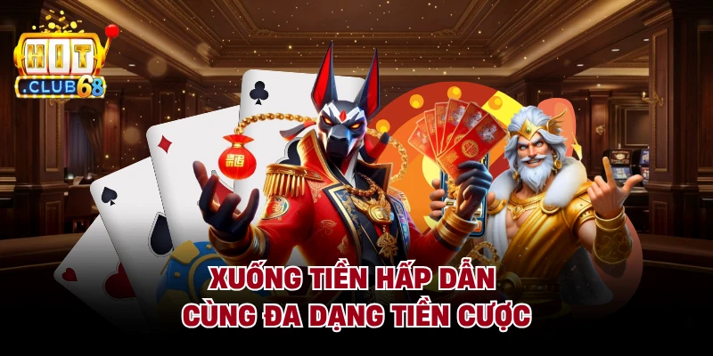 Xuống tiền hấp dẫn cùng đa dạng tiền cược